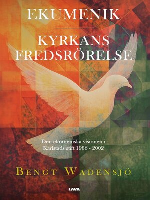 cover image of EKUMENIK--KYRKANS FREDSRÖRELSE Den ekumeniska visionen i Karlstads stift 1986--2002